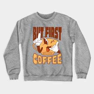 But First Coffee Crewneck Sweatshirt